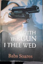WITH THIS GUN, I THEE WED