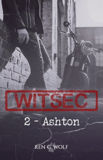 WITSEC, Tome 2 : Ashton - Ren G. Wolf