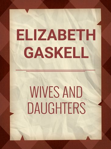 WIVES AND DAUGHTERS - Elizabeth Gaskell