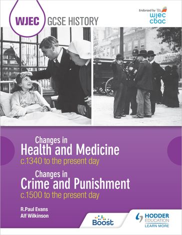 WJEC GCSE History: Changes in Health and Medicine c.1340 to the present day and Changes in Crime and Punishment, c.1500 to the present day - Alf Wilkinson - R. Paul Evans