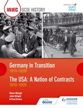 WJEC GCSE History: Germany in Transition, 19191939 and the USA: A Nation of Contrasts, 19101929