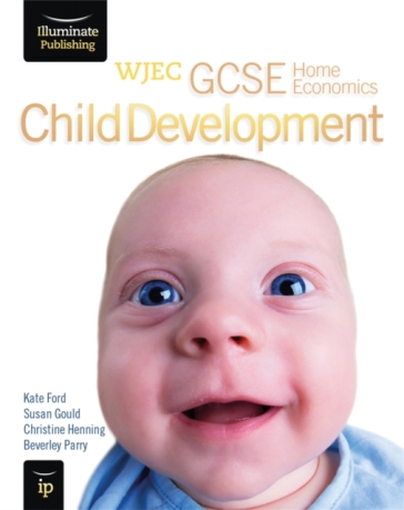 WJEC GCSE Home Economics - Child Development Student Book - Beverley Parry - Christine Henning - Kate Ford - Susan Gould