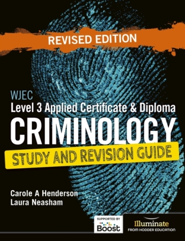 WJEC Level 3 Applied Certificate & Diploma Criminology: Study and Revision Guide - Revised Edition - Laura Neasham - Carole A Henderson