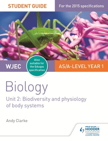 WJEC/Eduqas AS/A Level Year 1 Biology Student Guide: Biodiversity and physiology of body systems - Andy Clarke