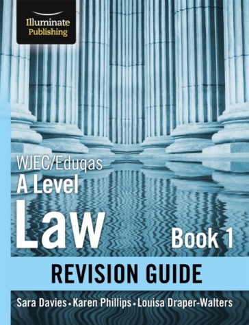 WJEC/Eduqas Law for A level Book 1 Revision Guide - Karen Phillips - Louisa Draper Walters - Sara Davies