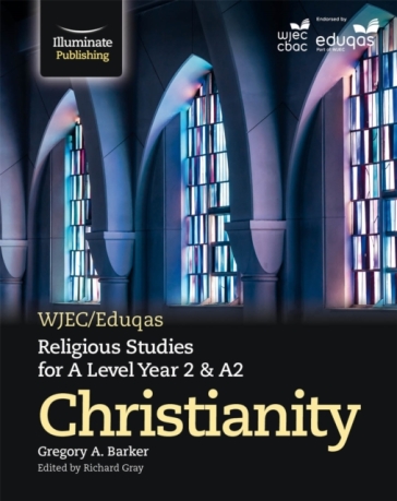 WJEC/Eduqas Religious Studies for A Level Year 2 & A2 - Christianity - Gregory Barker