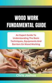 WOOD WORK FUNDAMENTAL GUIDE