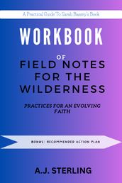 WORKBOOK FOR Field Notes for the Wilderness: Practices for an Evolving Faith