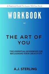 WORKBOOK FOR THE ART OF YOU: The Essential Guidebook for Reclaiming Your Creativity