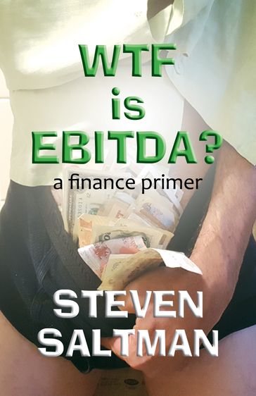 WTF Is EBITDA? - Steven Saltman