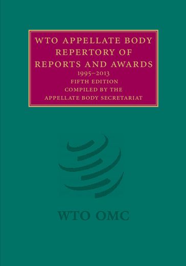 WTO Appellate Body Repertory of Reports and Awards - Appellate Body Secretariat - World Trade Organization