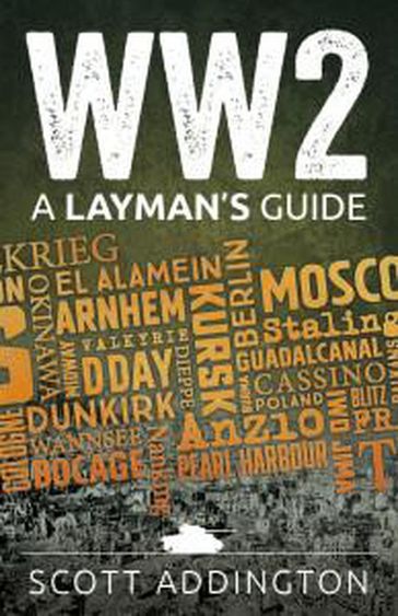 WW2: A Layman's Guide - Scott Addington