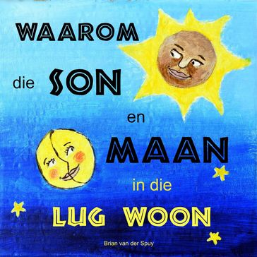 Waarom die Son en Maan in die Lug Woon - Brian van der Spuy