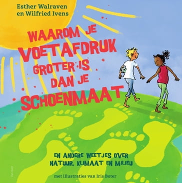 Waarom je voetafdruk groter is dan je schoenmaat - Esther Walraven - Wilfried Ivens