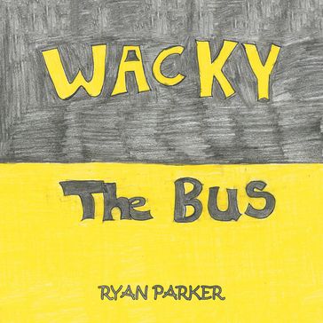 Wacky the Bus - Ryan Parker
