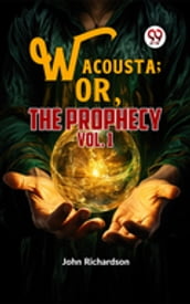 Wacousta ; or, The Pontiac vol.1