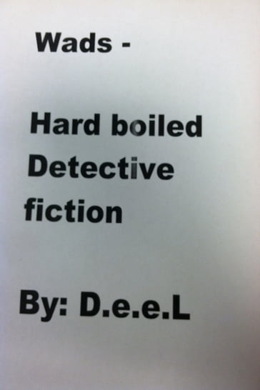 Wads: Hard Boiled - Detective Fiction By: D.e.e.L - D.e.e.L