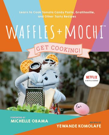 Waffles + Mochi: Get Cooking! - Yewande Komolafe