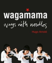 Wagamama Ways With Noodles