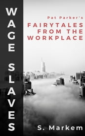Wage Slaves: Pat Parker s Fairy Tales From The Workplace