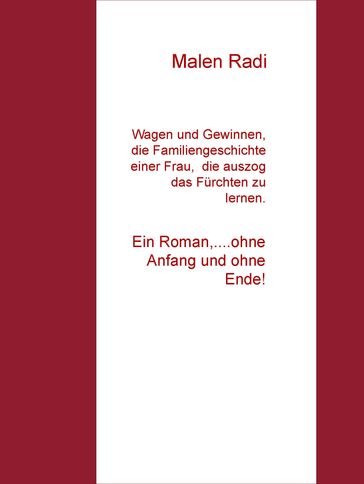 Wagen und Gewinnen, die Familiengeschichte einer Frau, die auszog, das Fürchten zu lernen. - Malen Radi