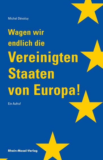 Wagen wir endlich die Vereinigten Staaten von Europa - Michel Dévoluy