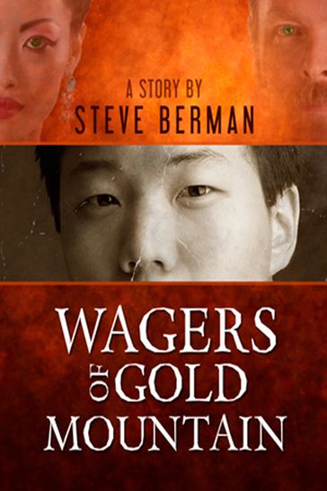 Wagers of Gold Mountain - Steve Berman