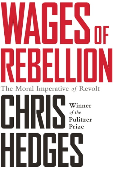 Wages of Rebellion - Chris Hedges