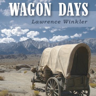 Wagon Days - Lawrence Winkler