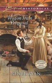 Wagon Train Proposal (Mills & Boon Love Inspired Historical) (Journey West, Book 3)