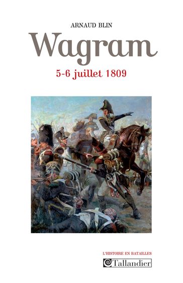 Wagram 5-6 juillet 1809 - Arnaud Blin