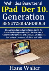 Wahl des Benutzers!: IPad Der 10. Generation BENUTZERHANDBUCH