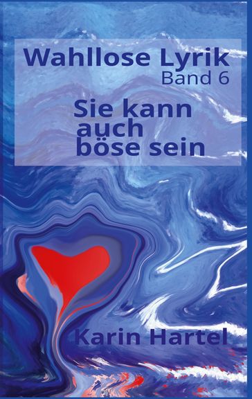 Wahllose Lyrik Band 6 - Karin Hartel