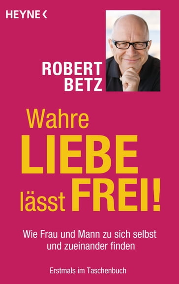 Wahre Liebe lässt frei! - Robert Betz