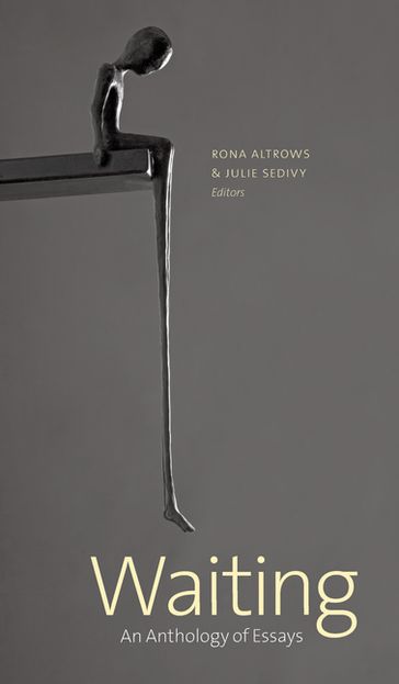 Waiting - Alice Major - Anne Lévesque - Anne Sorbie - Aritha Van Herk - Cora Siré - Edythe Anstey Hanen - Elizabeth Haynes - Glen Sorestad - Jane Cawthorne - Jane Harris - john graham-pole - Kathy Seifert - Kelly S. Thompson - Lee Kvern - Leslie Greentree - Lorri Neilsen Glenn - Margaret Macpherson - Patti Edgar - Rebecca Danos - Richard Harrison - Roberta Rees - Robin van Eck - Samantha Albert - Sharon Butala - Steven Ross Smith - Stuart Ian McKay - Susan Olding - Vivian Hansen - Wendy McGrath - Weyman Chan