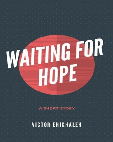 Waiting For Hope - Victor Ehighaleh