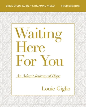 Waiting Here for You Bible Study Guide plus Streaming Video - Louie Giglio