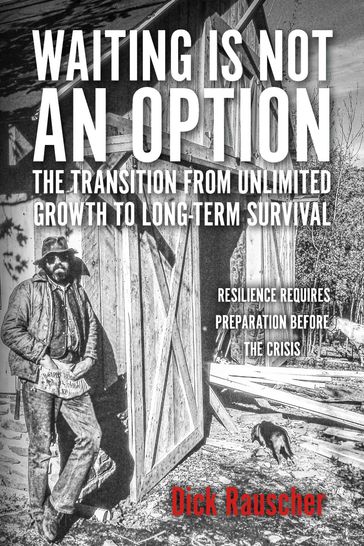 Waiting Is Not An Option: The Transition from Unlimited Growth to Long-Term Survival - Dick Rauscher