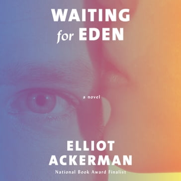 Waiting for Eden - Elliot Ackerman