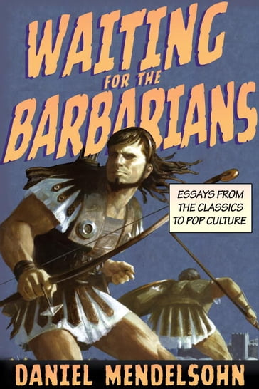 Waiting for the Barbarians - Daniel Mendelsohn