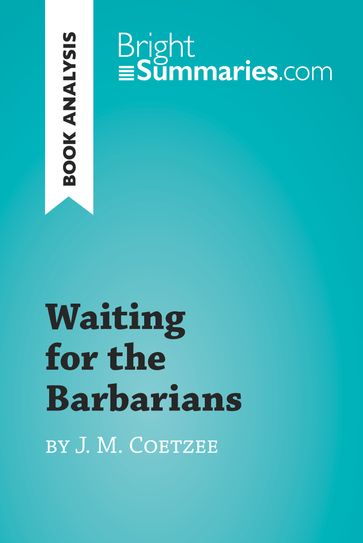 Waiting for the Barbarians by J. M. Coetzee (Book Analysis) - Bright Summaries