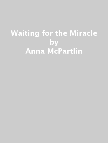 Waiting for the Miracle - Anna McPartlin