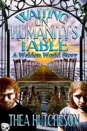 Waiting on Humanity s Table