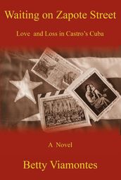 Waiting on Zapote Street: Love and Loss in Castro s Cuba