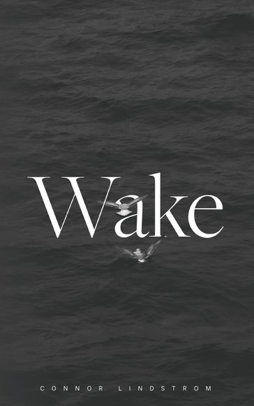 Wake - Connor Lindstrom