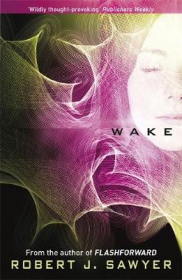 Wake - Robert J Sawyer