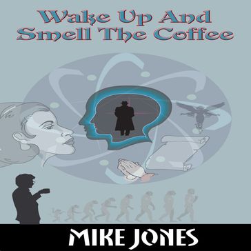 Wake Up And Smell The Coffee - Mike Jones
