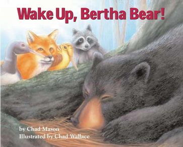 Wake Up, Bertha Bear! - Chad Mason