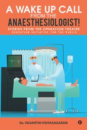 A Wake Up Call from the Anaesthesiologist!