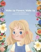 Wake Up Flowers, Wake Up